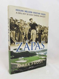 Frost, Mark, Zápas: Hogan-Nelson-Venturi-Ward a den, kdy se golf změnil navždy, 2014