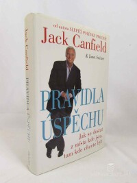 Canfield, Jack, Switzer, Janet, Pravidla úspěchu: Jak se dostat z místa kde jste, tam kde chcete být, 2006