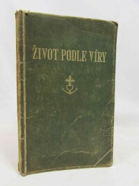 Hronef, Josef, Život podle víry: Příručka katlolického náboženství pro dospělejší mládež, 1932