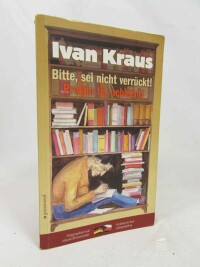 Kraus, Ivan, Bitte, sei nicht verrückt! / Prosím tě, neblázni!, 2009