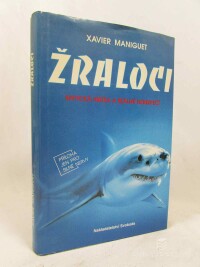 Maniguet, Xavier, Žraloci: Mytická hrůza a reálné nebezpečí, 1994