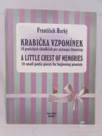 Horký, František, Krabička vzpomínek: 10 poetických skladbiček pro začínající klavíristy / A Little Chest of Memories: 10 small poetic pieces for beginning pionists, 2004