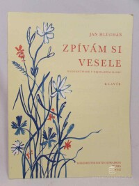 Hlucháň, Jan, Zpívám si vesele: Národní písně v nejsnazším slohu - Klavír, 1993