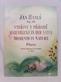 Hanuš, Jan, Vteřiny v přírodě / Augenblicke in der Natur / Moments in Nature - Piano, 2000
