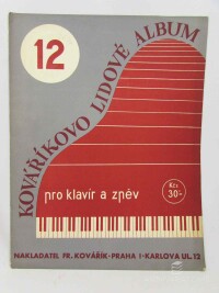 kolektiv, autorů, Kováříkovo lidové album pro klavír a zpěv - Svazek 12., 1947