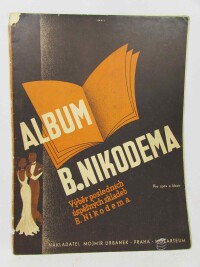 kolektiv, autorů, Album B. Nikodema pro zpěv a klavír: Výběr podledních úspěšných skladeb B. Nikodema, 1936
