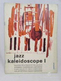 kolektiv, autorů, Jazz Kaleidoscope I: Klavírní sóla českých skladatelů / Klaviersoli Tschechischer Komponisten / Piano Solos of Czech Komposers, 1983