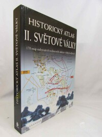 Swanston, Alexander, Swantson, Malcolm, Historický atlas II. světové války: 170 map zachycujících nejhroznější událost v lidských dějinách, 2008