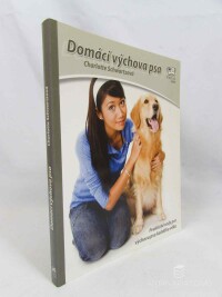 Schwartzová, Charlotte, Domácí výchova psa: Praktické rady pro výchovu psa každého věku, 2007