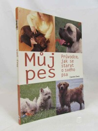Davis, Caroline, Můj pes: Průvodce, jak se starat o svého psa, 2008