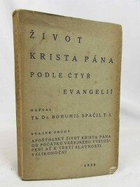 Spáčil, Bohumil, Život Krista Pána podle čtyř evangelií: Náčrty rozjímání pro kněze - Svazek II. Apoštolský život Krista Pána od počátku veřejného vystoupení až k třetí slavnosti velikonoční, 1930