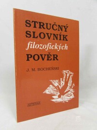 Bocheński, Josef Mlejnek, Stručný slovník filozofických pověr, 1993
