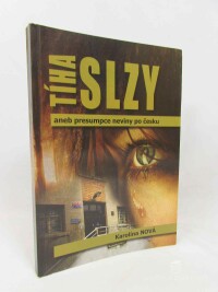 Nová, Karolína, Tíha slzy aneb Presumpce neviny po česku, 2013