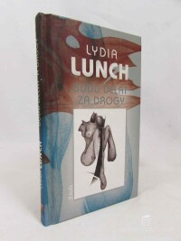 Lunch, Lydia, Budu dělat za drogy, 2011