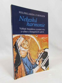 Hildegarda, z Bingen, Nebeská harmonie: Výklad Atanášova vyznání víry a výbor z liturgických zpěvů, 2015