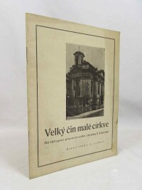 kolektiv, autorů, Velký čin malé církve: Od sklepení pravoslavného chrámu k Lidicům - Památce pravoslavných mučedníků domácího odboje: Biskupa Gorazda, faráře Václava Čikla, kaplana Dr. Vladimíra Petřka, předsedy Jana Sonnevenda, 1948
