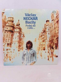Bacily, , Neckář, Václav, Podej mi ruku, 1980