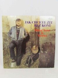 Tučný, Michal, Tučňáci, , Jak chcete žít bez koní, 1985