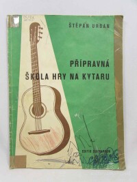 Urban, Štěpán, Přípravná škola hry na kytaru: Melodie, akordy, písně s doprovodem, sólové kytary, 1983