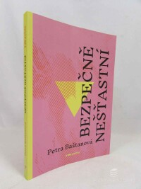 Baštanová, Petra, Bezpečně nešťastní, 2020