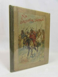 Šípková, Růžena, Na dalekém Západu (Západě): Z denníku vystěhovalce (Se 4 barevnými obrázky), 1902