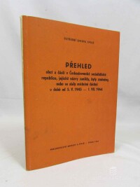 kolektiv, autorů, Přehled obcí a částí v Československé socialistické republice, jejichž názvy zanikly, byly změněny, nebo se staly místními částmi v době od 5 V. 1945 - 1. VII. 1964, 1964