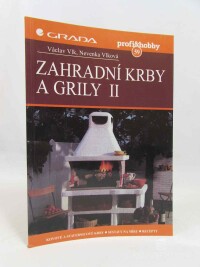 Vlk, Václav, Vlková, Nevenka, Zahradní krby a grily II: Kovové a stavebnicové krby, sestavy na míru, recepty, 2000