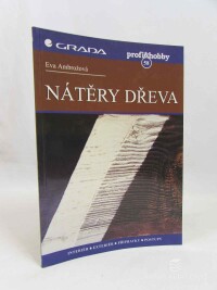 Ambrožová, Eva, Nátěry dřeva: Interiér, exteriér, přípravky, postupy, 2000