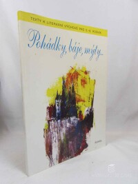 Hrabáková, Jaroslava, Stejskalová, Anna, Stanovský, Vladislav, Jonáková, Anna, Pohádky, báje, mýty: Texty k literární výchově pro 5.-9. ročník, 1993
