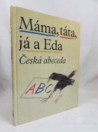 Gruša, Jiří, Máma, táta, já a Eda: Česká abeceda s připojenou malou čítankou a vloženým klíčem, 1990