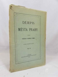 Tomek, Vácslav Vladivoj, Dějepis města Prahy, díl VI., 1906