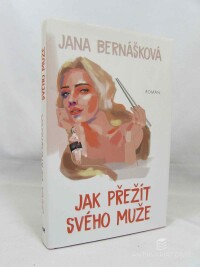 Bernášková, Jana, Jak přežít svého muže, 2021