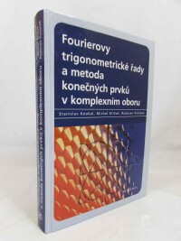 Koukal, Stanislav, Křížek, Michal, Potůček, Radovan, Fourierovy trigonometrické řady a metoda konečných prvků v komplexním oboru, 2002