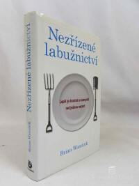 Wansink, Brian, Nezřízené labužnictví, 2009