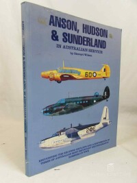 Wilson, Stewart, Anson, Hudson & Sunderland in Australian Service: Recounting the Exciting Exploits and Achivements of Three of Australia's Most Important Reconnaissance Bombers of WWII., 1992