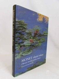 Kendall, Richard, Monet vlastní rukou: Obrazy, kresby, pastely a dopisy, 2005