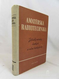 kolektiv, autorů, Amatérská radiotechnika: Základy techniky krátkých a velmi krátkých vln - Díl II., 1954