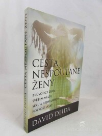 Deida, David, Cesta nespoutané ženy: Průvodce ženy světem mužů, sexu a nejhlubších rozkoší lásky, 2018