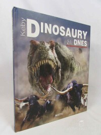 Dixon, Dougal, Keby dinosaury žili dnes, 2008