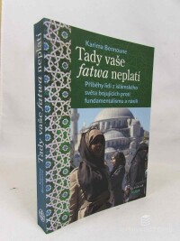 Bennoune, Karima, Tady vaše fatwa neplatí: Příběhy lidí z islámského světa bojujících proti fundamentalismu a násilí, 2016