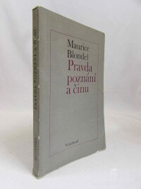 Blondel, Maurice, Pravda poznání a činu: Studie z let 1896-1906, 1971