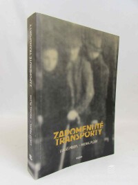 Přibyl, Lukáš, Plzák, Michal, Zapomenuté transporty, 2013