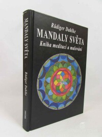 Dahlke, Rüdiger, Mandaly světa: Kniha meditací a malování, 1999