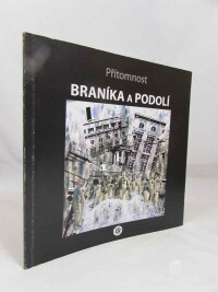 kolektiv, autorů, Přítomnost Braníka a Podolí, 0