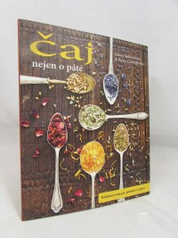 Sullivanová, Karen, Graingerová, Paula, Čaj nejen o páté: Bylinkové čaje pro potěšení i zdraví, 2016