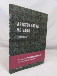 Boček, Evžen, Aristokratka ve varu, 2013