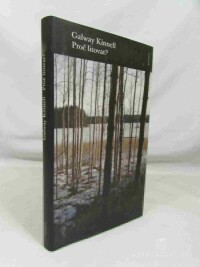 Kinnell, Galway, Proč litovat? Výbor z básní 1964-2006, 2011