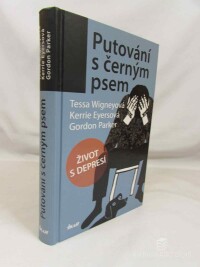 Wigneyová, Tessa, Eyersová, Kerrie, Parker, Gordon, Putování s černým psem: Život s depresí, 2009