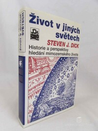 Dick, Steven J., Život v jiných světech: Historie a prespektivy hledání mimozemského života, 2004