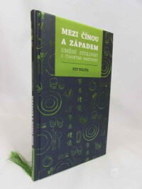 Vojta, Vít, Mezi Čínou a západem: Umění stolovat s čínskými partnery, 2018